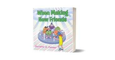 Davidna A. Palmer Shares a Heartfelt Guide for Children in “When Making New Friends”