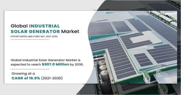 Industrial Solar Generator Market Evaluation Worth $907 Million by 2030