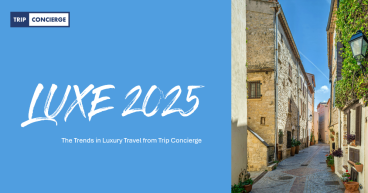 Luxe 2025: Trip Concierge Releases Luxury Travel Trends Report