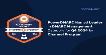 PowerDMARC Recognized as a Leader in DMARC Management for Q4 2024 by Channel Program