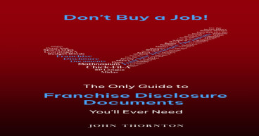 John Thornton's 'Don't Buy A Job!' Just Landed: Revealing Franchising Truths and Hidden Dangers in Disclosure Documents
