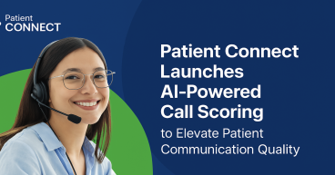 Patient Connect Launches AI-Powered Call Scoring to Ensure Unmatched Call Quality Across Healthcare Clinics