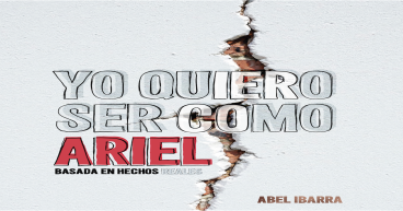 Novela 'Yo quiero ser como Ariel' de Abel Ibarra celebra su exitoso lanzamiento