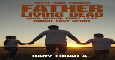 Atticus Publishing proudly present, 'Split Soul Frozen Father Living Dead,' by Hany Fouad