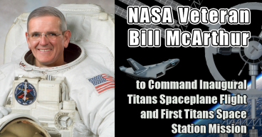  NASA Veteran Bill McArthur to Command Inaugural Titans Spaceplane Flight and First Titans Space Station Mission 