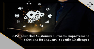 BPX Launches Customized Process Improvement Solutions for Industry-Specific Challenges