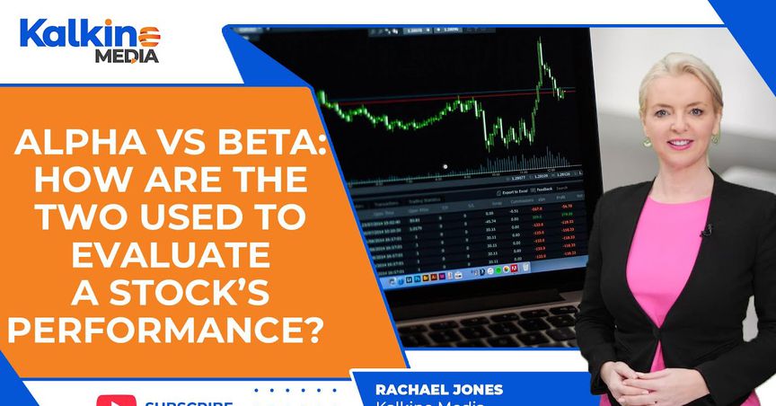 Alpha vs Beta: How are the two used to evaluate a stock’s performance?