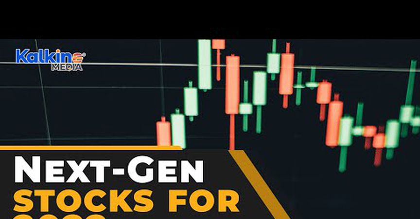  Some Next Gen stocks for 2022 