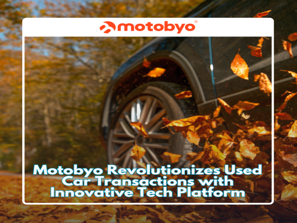  Motobyo Transforms the Landscape of Used Car Transactions with Innovative Tech Platform 