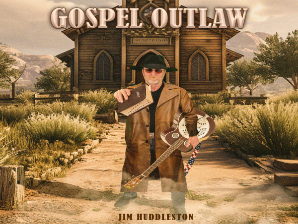  US Veteran and “Gospel Outlaw” Jim Huddleston Releases Debut EP 