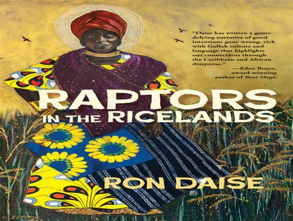  New Novel 'Raptors in the Ricelands' Interweaves History and Fiction to Celebrate Author’s Gullah Geechee Heritage 