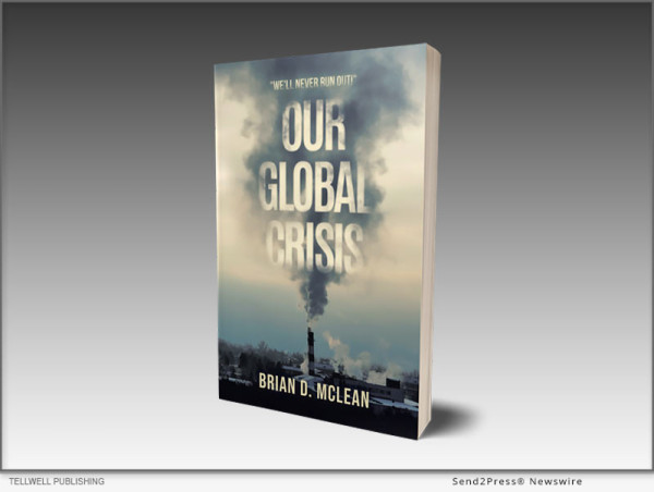  Author Brian D. Mclean Releases New Book ‘Our Global Crisis,’ A Timely Examination Of Climate Change And Societal Collapse 