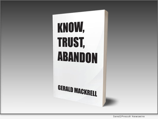  Gerald Mackrell Explores Life’s Ultimate Questions In New Book ‘Know, Trust, Abandon’ 