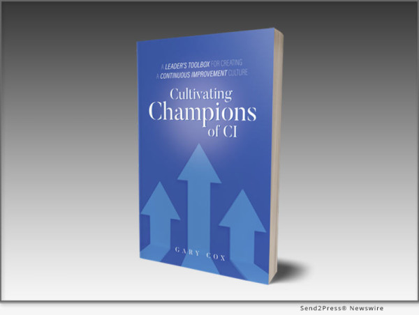  Create A Continuous Improvement Culture With Gary Cox’s New Book ‘Cultivating Champions Of Ci’ 