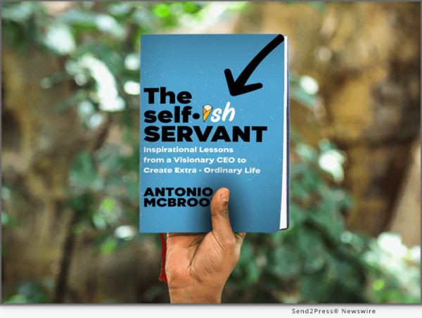  Pioneering Entrepreneur’s Groundbreaking Book Reveals New Path To Extraordinary Leadership Through Servant First Mindset 