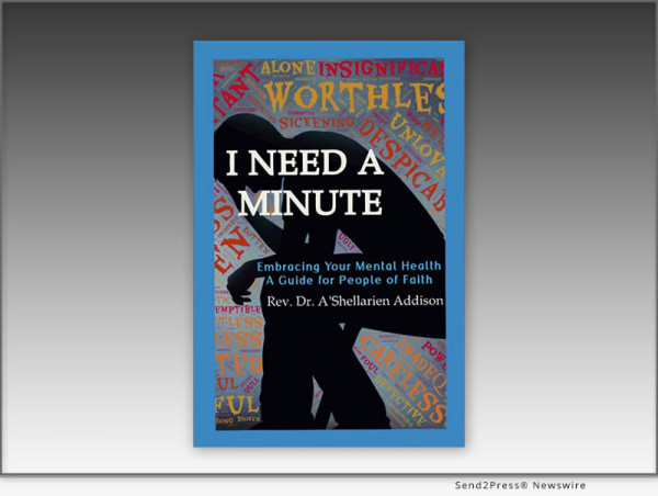 New Book ‘I Need A Minute: Embracing Your Mental Health’ Offers A Faith Centered Guide To Mental Wellness 