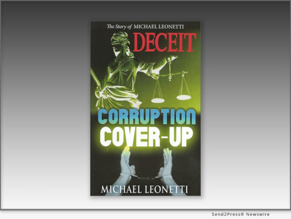 ‘Deceit, Corruption, Cover Up,’ A True Story Written By Michael Leonetti, The Innocent Victim