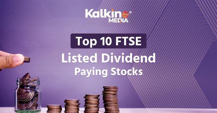  Top 10 FTSE Listed Dividend Paying Stocks 