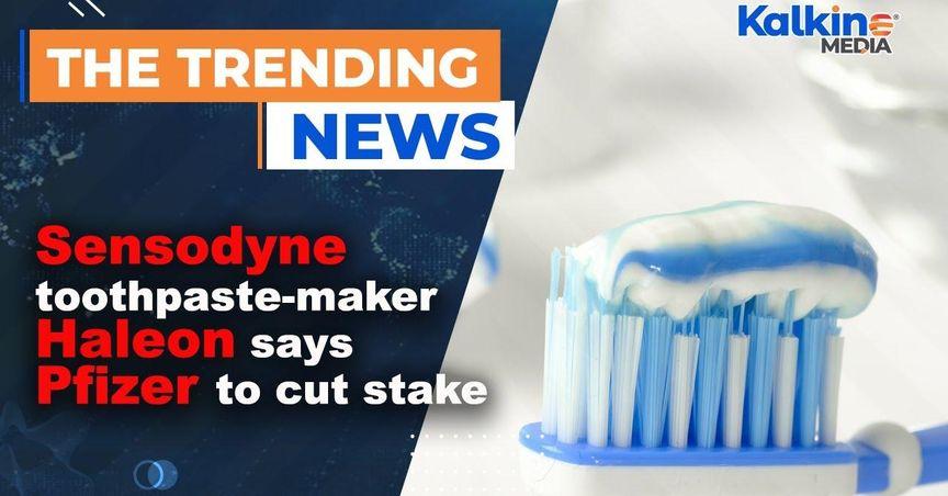 Sensodyne Toothpaste-maker Haleon Says Pfizer To Cut Stake - Kalkine Media