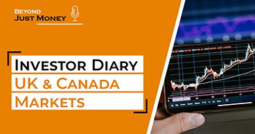 Investor Diary : UK and Canada Markets