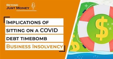 Implications of sitting on a COVID debt timebomb. Business Insolvency