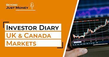 Investor Diary : UK and Canada Markets