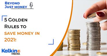 5 GOLDEN Rules To Save Money in 2021- Beyond Just Money Podcast
