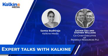 Expert Talk With Kalkine: Sachin Oza And Stephen Williams Co Chief Executive Of Reabold Resources Plc