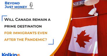 Will Canada Remain A Prime Destination For Immigrants Even After The Pandemic? | Beyond Just Money
