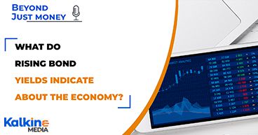 What do Rising Bond Yields Indicate About the Economy?- Beyond Just Money