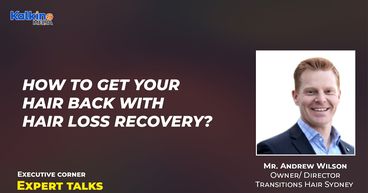 How To Get Your Hair Back With Hair Loss Recovery? | Expert Talks With Mr Andrew Wilson How To Get Your Hair Back With Hair Loss Recovery? | Expert Talks With Mr Andrew Wilson