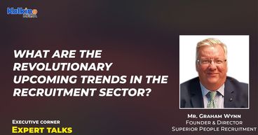 What are the Revolutionary Upcoming Trends in the Recruitment Sector? | Expert Talk Mr Graham Wynn What are the Revolutionary Upcoming Trends in the Recruitment Sector? | Expert Talk Mr Graham Wynn