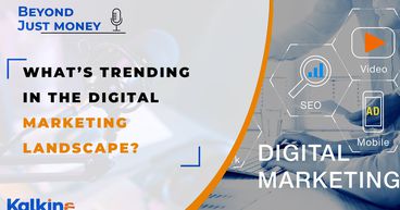 What’s trending in the Digital Marketing Landscape?- Beyond Just Money