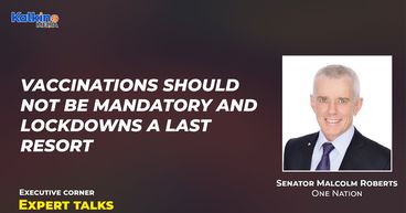 Vaccinations should not be mandatory and lockdowns a last resort: Senator Malcolm Roberts Vaccinations should not be mandatory and lockdowns a last resort: Senator Malcolm Roberts