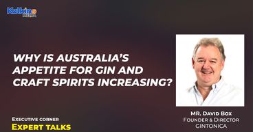 Why is Australia’s appetite for gin and craft spirits increasing? || Expert Talk with Mr David Box Why is Australia’s appetite for gin and craft spirits increasing? || Expert Talk with Mr David Box