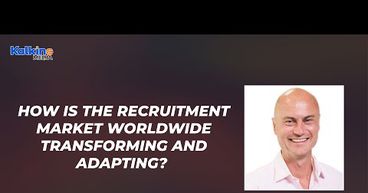 How is the recruitment market worldwide transforming and adapting? | Expert Talks Mr Steve Grace How is the recruitment market worldwide transforming and adapting? | Expert Talks Mr Steve Grace