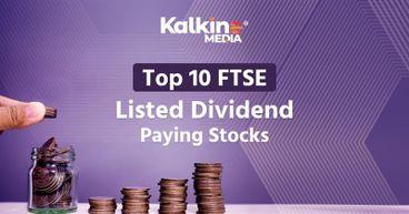 Top 10 FTSE Listed Dividend Paying Stocks