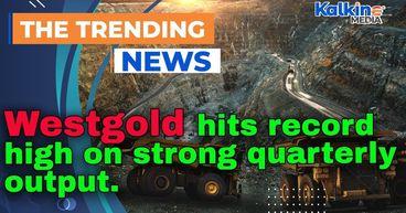 Westgold hits record high on strong quarterly output