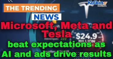 Microsoft, Meta and Tesla beat expectations as AI and ads drive results