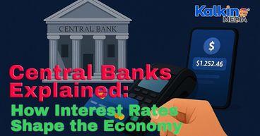 Central Banks Explained: How Interest Rates Shape the Economy