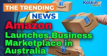Kalkine: Amazon Launches Business Marketplace in Australia