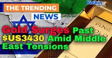 Kalkine : Gold Surges Past $US3430 Amid Middle East Tensions