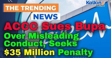 ACCC Sues Bupa Over Misleading Conduct, Seeks $35 Million Penalty