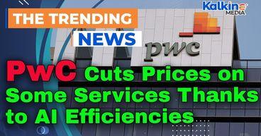PwC Cuts Prices on Some Services Thanks to AI Efficiencies