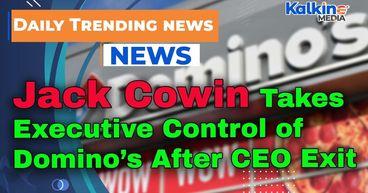 Jack Cowin Takes Executive Control of Domino’s After CEO Exit