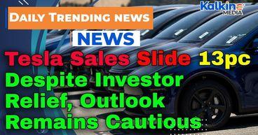 Tesla Sales Slide 13pc Despite Investor Relief, Outlook Remains Cautious