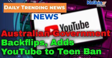 Government Backflips, Adds YouTube to Teen Ban