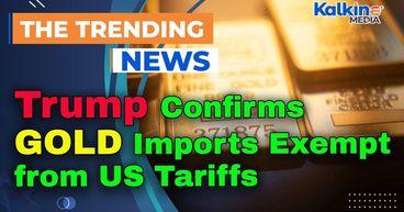 Trump Confirms Gold Imports Exempt from US Tariffs