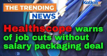 Healthscope warns of job cuts without salary packaging deal