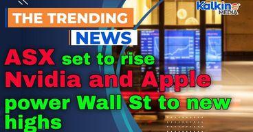 ASX set to rise as Nvidia and Apple power Wall St to new highs